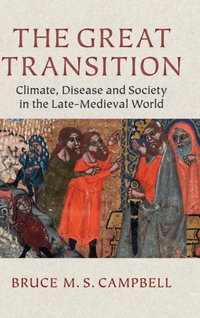 The Great Transition - Climate, Disease and Society in the Late-Medieval World