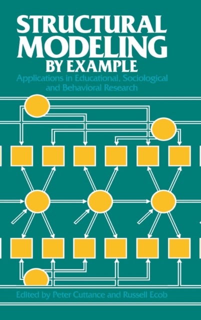 Structural Modeling by Example - Applications in Educational, Sociological, and Behavioral Research