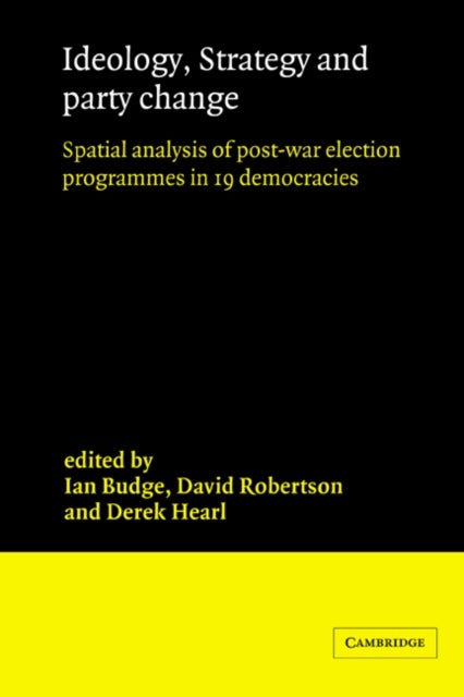 Ideology, Strategy and Party Change - Spatial Analyses of Post-War Election Programmes in 19 Democracies