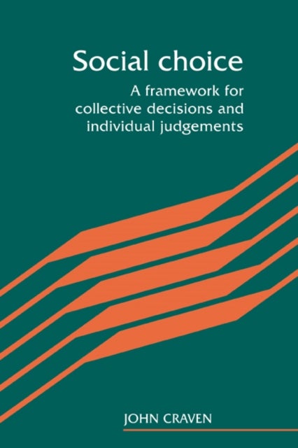 Social Choice - A Framework for Collective Decisions and Individual Judgements