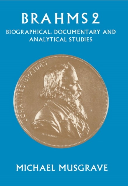 Brahms 2 - Biographical, Documentary and Analytical Studies