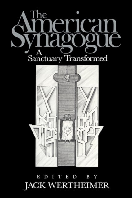 The American Synagogue - A Sanctuary Transformed