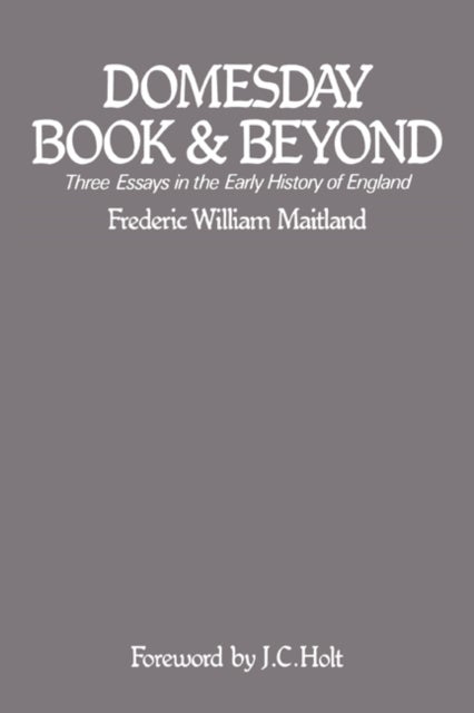 Domesday Book and Beyond - Three Essays in the Early History of England