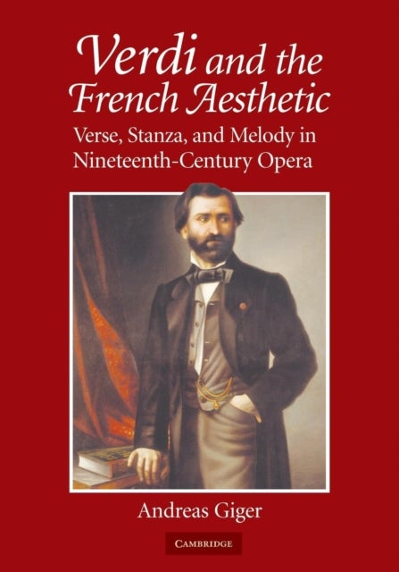 Verdi and the French Aesthetic - Verse, Stanza, and Melody in Nineteenth-Century Opera