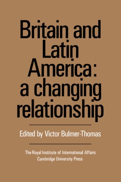 Britain and Latin America - A Changing Relationship