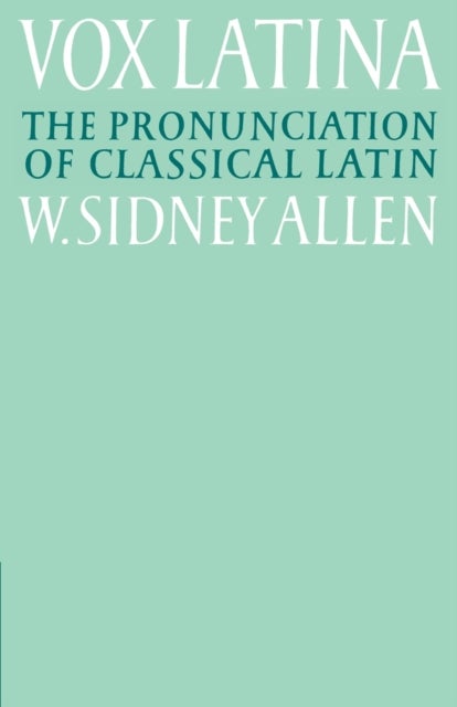 Vox Latina - A Guide to the Pronunciation of Classical Latin
