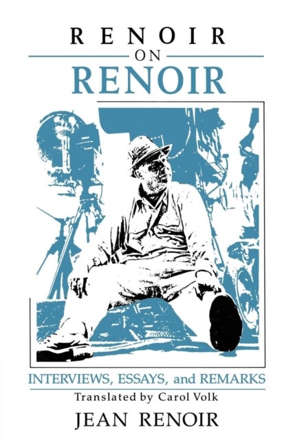 Renoir on Renoir - Interviews, Essays, and Remarks