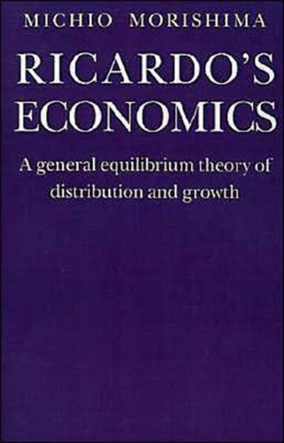 Ricardo's Economics - A General Equilibrium Theory of Distribution and Growth