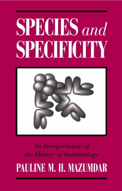 Species and Specificity - An Interpretation of the History of Immunology