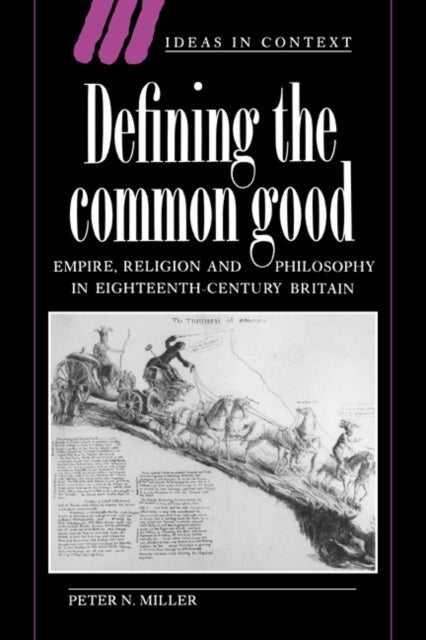 Defining the Common Good - Empire, Religion and Philosophy in Eighteenth-Century Britain