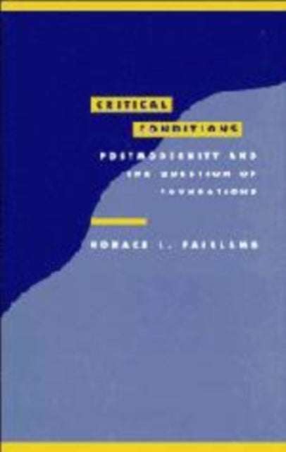 Critical Conditions - Postmodernity and the Question of Foundations