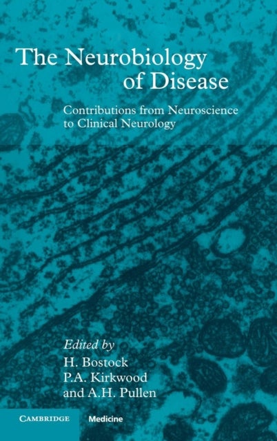 The Neurobiology of Disease - Contributions from Neuroscience to Clinical Neurology
