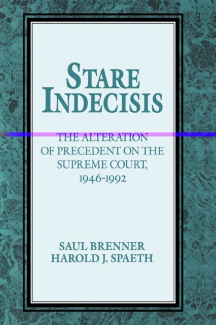 Stare Indecisis - The Alteration of Precedent on the Supreme Court, 1946–1992
