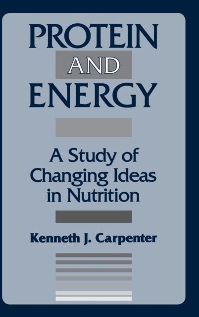 Protein and Energy - A Study of Changing Ideas in Nutrition
