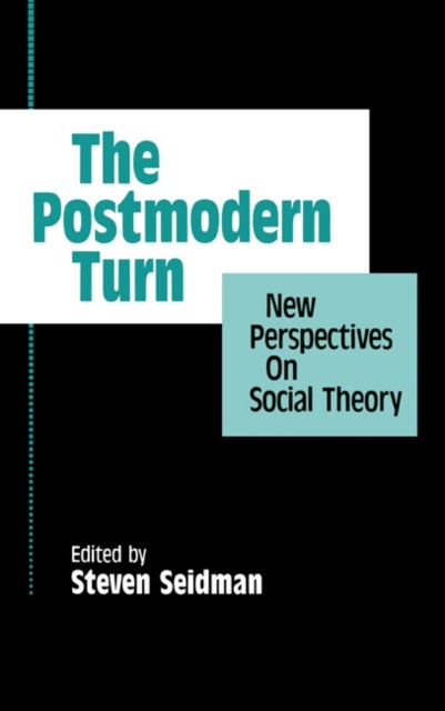 The Postmodern Turn - New Perspectives on Social Theory