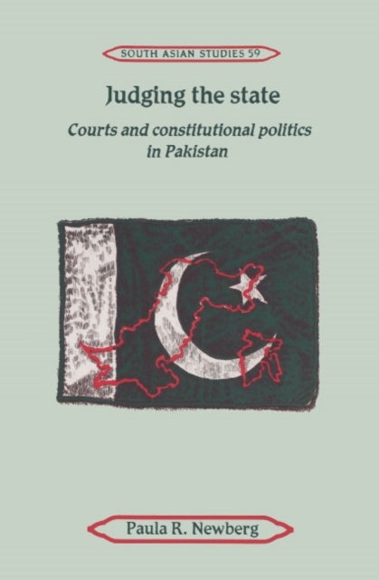 Judging the State - Courts and Constitutional Politics in Pakistan