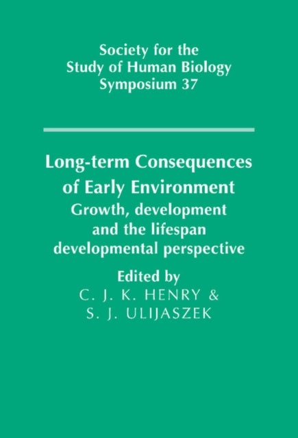 Long-term Consequences of Early Environment - Growth, Development and the Lifespan Developmental Perspective