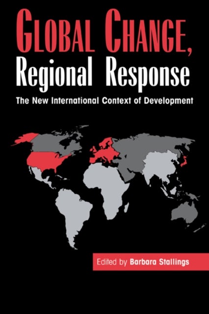 Global Change, Regional Response - The New International Context of Development