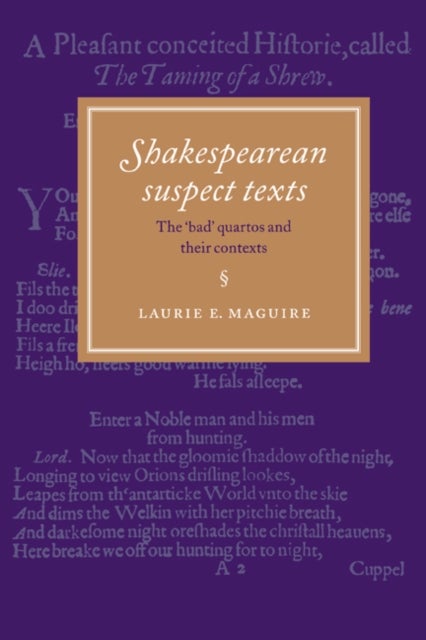 Shakespearean Suspect Texts - The 'Bad' Quartos and their Contexts