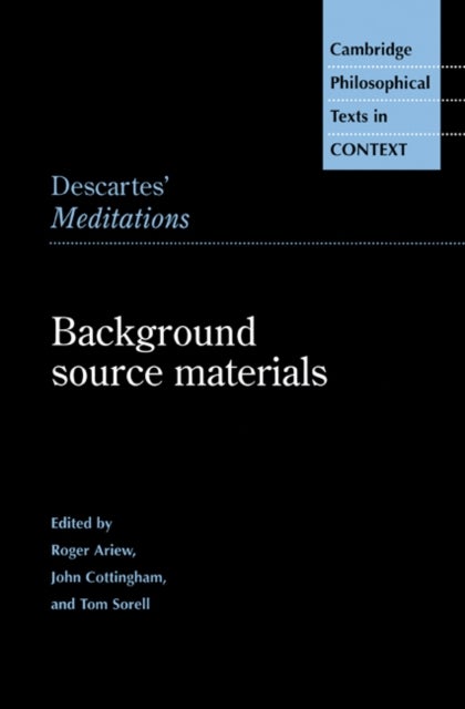 Descartes' Meditations - Background Source Materials
