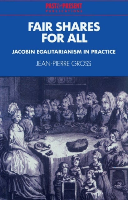 Fair Shares for All - Jacobin Egalitarianism in Practice