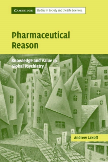 Pharmaceutical Reason - Knowledge and Value in Global Psychiatry