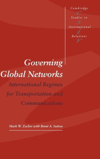 Governing Global Networks - International Regimes for Transportation and Communications