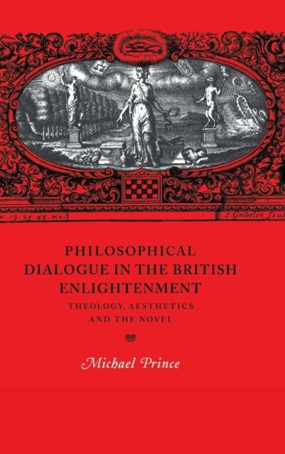 Philosophical Dialogue in the British Enlightenment - Theology, Aesthetics and the Novel