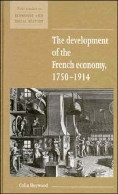 The Development of the French Economy 1750 1914