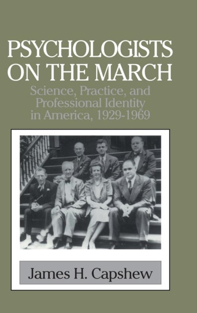 Psychologists on the March - Science, Practice, and Professional Identity in America, 1929–1969