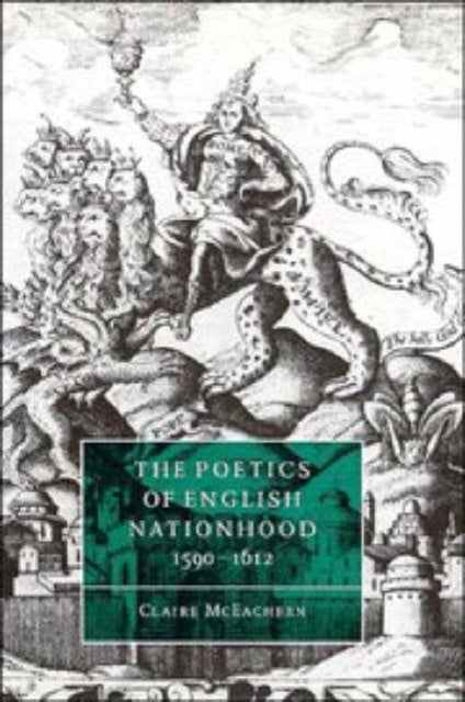 The Poetics of English Nationhood, 1590 1612