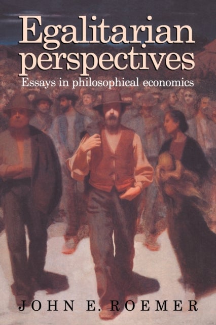 Egalitarian Perspectives - Essays in Philosophical Economics