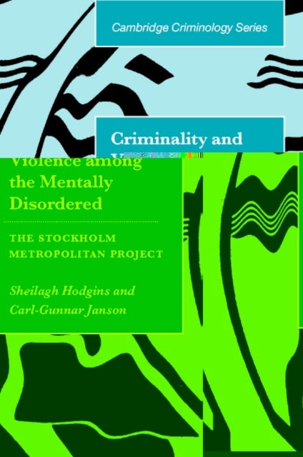 Criminality and Violence Among the Mentally Disordered - The Stockholm Metropolitan Project