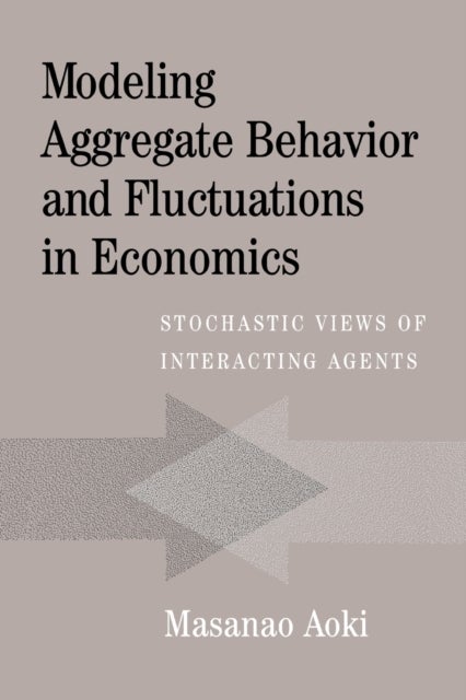 Modeling Aggregate Behavior and Fluctuations in Economics - Stochastic Views of Interacting Agents