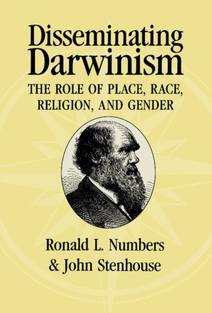 Disseminating Darwinism - The Role of Place, Race, Religion, and Gender