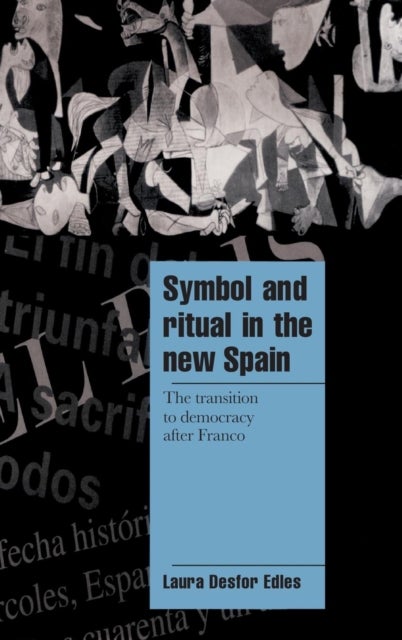Symbol and Ritual in the New Spain - The Transition to Democracy after Franco