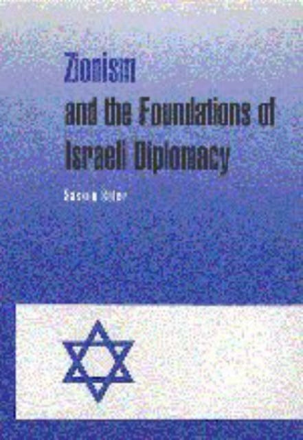 Zionism and the Foundations of Israeli Diplomacy