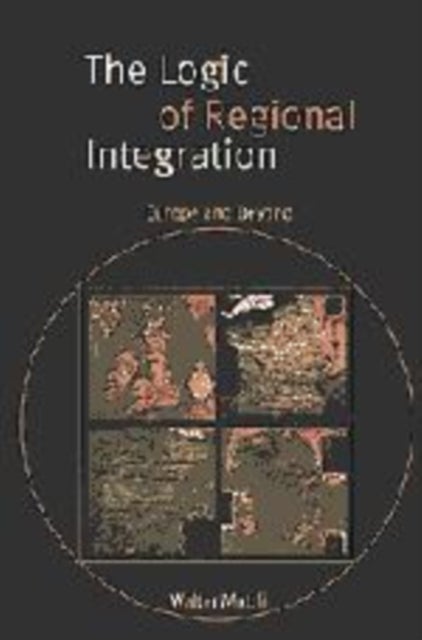 The Logic of Regional Integration - Europe and Beyond
