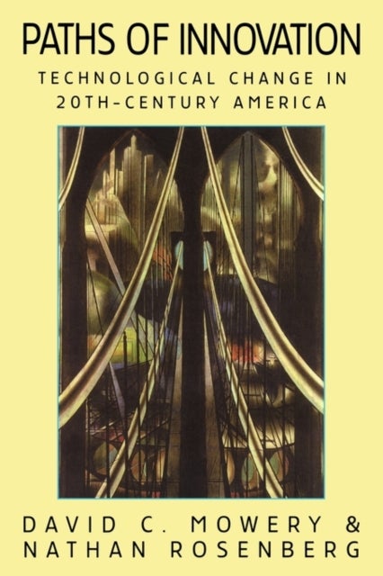 Paths of Innovation - Technological Change in 20th-Century America