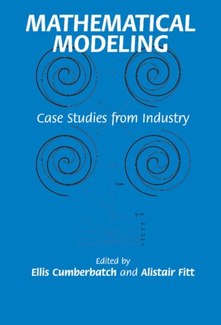 Mathematical Modeling - Case Studies from Industry