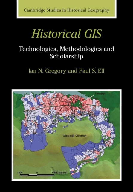 Historical GIS - Technologies, Methodologies, and Scholarship