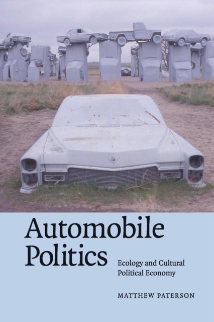 Automobile Politics - Ecology and Cultural Political Economy