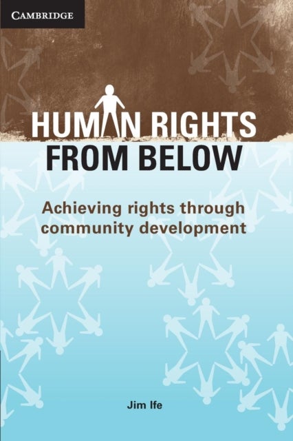 Human Rights from Below - Achieving Rights through Community Development