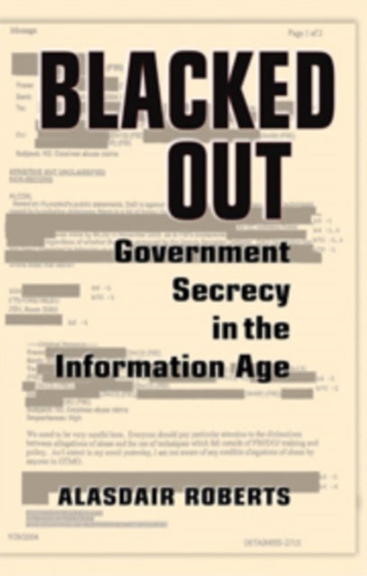 Blacked Out - Government Secrecy in the Information Age