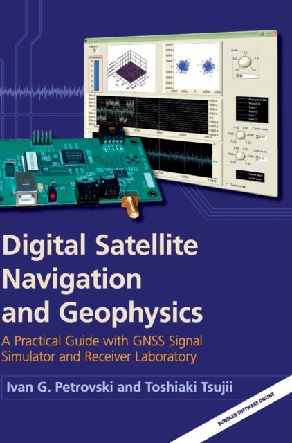 Digital Satellite Navigation and Geophysics - A Practical Guide with GNSS Signal Simulator and Receiver Laboratory