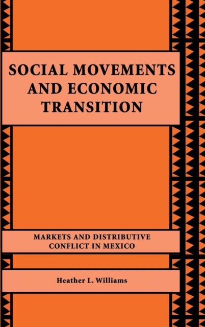 Social Movements and Economic Transition - Markets and Distributive Conflict in Mexico
