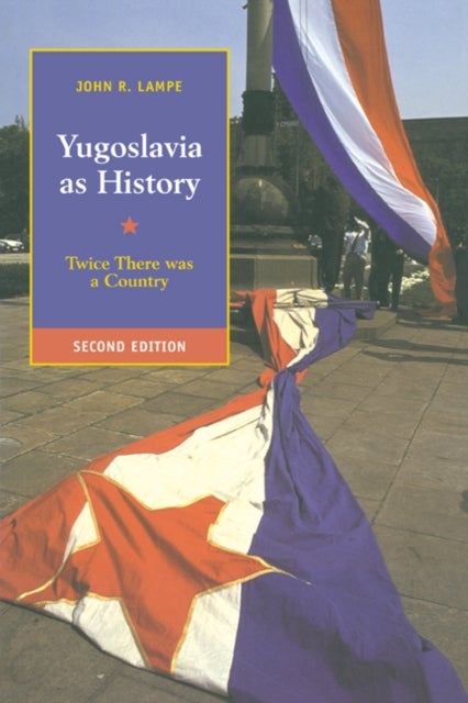 Yugoslavia as History - Twice There Was a Country