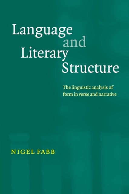 Language and Literary Structure - The Linguistic Analysis of Form in Verse and Narrative