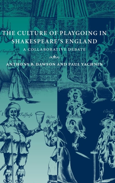 The Culture of Playgoing in Shakespeare's England - A Collaborative Debate