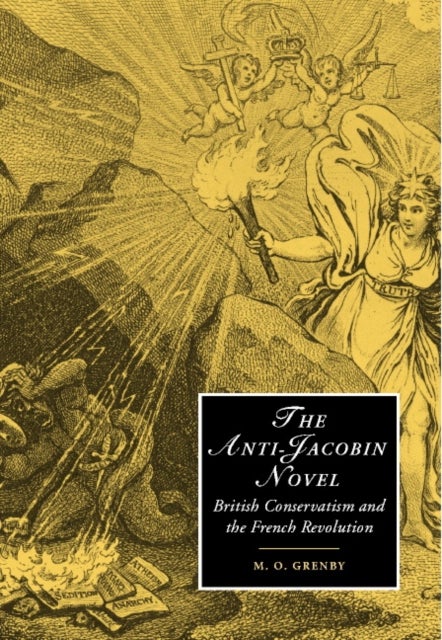 The Anti-Jacobin Novel - British Conservatism and the French Revolution